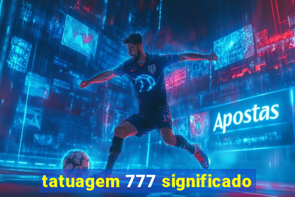 tatuagem 777 significado